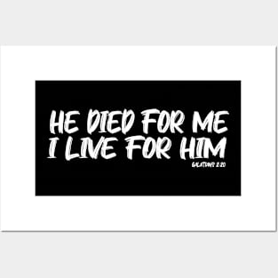 HE DIED FOR ME, I LIVE FOR HIM.    GAL 2:20 Posters and Art